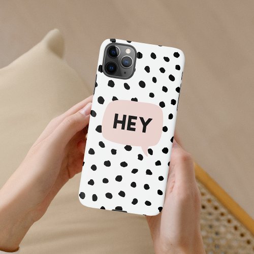 Modern Black Dots  Bubble Chat Pink With Hey iPhone 11Pro Max Case