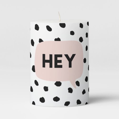 Modern Black Dots  Bubble Chat Pink With Hey Pillar Candle