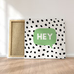 Modern Black Dots & Green Bubble Speech With Hey  Canvas Print<br><div class="desc">Modern Black Dots & Green Bubble Speech With Hey</div>