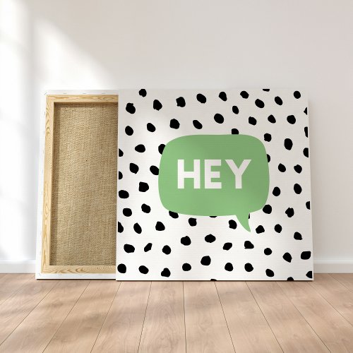 Modern Black Dots  Green Bubble Speech With Hey  Canvas Print