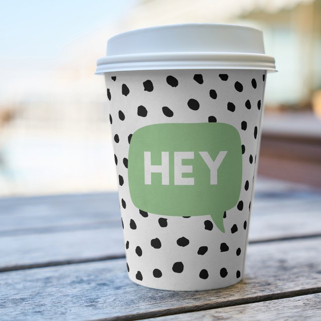 Modern Black Dots & Green Bubble Speech With Hey  Paper Cups (Creator Uploaded)