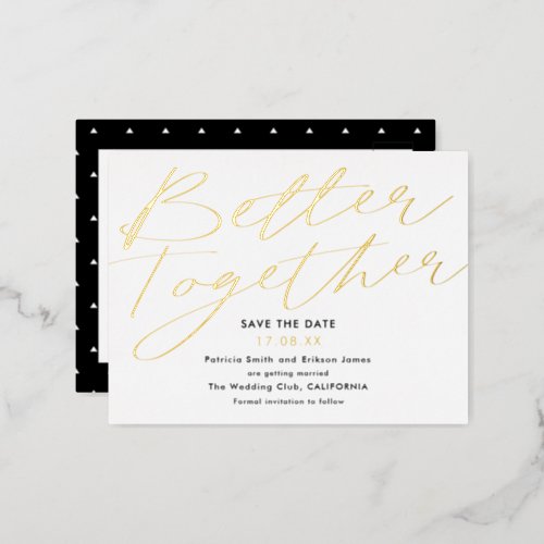 Modern black gold better together save the date foil invitation postcard