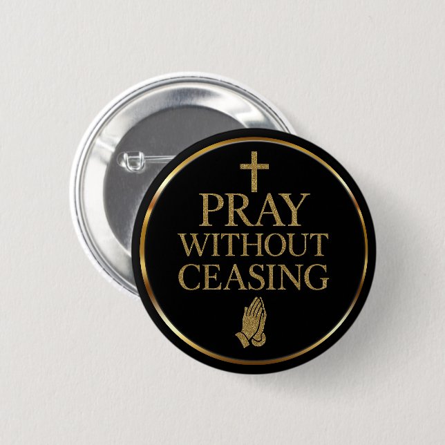Modern Black & Gold Pray without ceasing  Button (Front & Back)