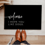 Modern Black I Hope You Like Dogs Welcome Doormat<br><div class="desc">This door mat features a modern black background with a minimalist font combination. It's the perfect addition to inside or outside of your house to welcome your guests to your house of dogs.</div>