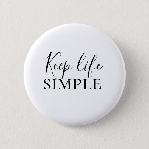 Modern Black Keep Life Simple Quote Button