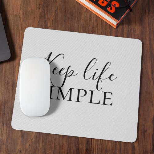 Modern Black Keep Life Simple Quote Mouse Pad