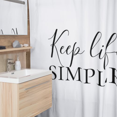 Modern Black Keep Life Simple Quote Shower Curtain