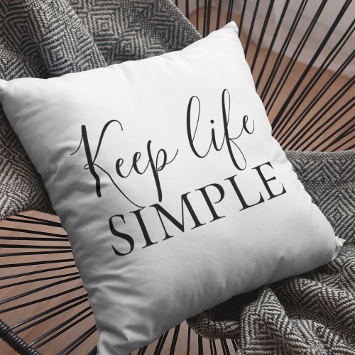 Modern Black Keep Life Simple Quote Throw Pillow