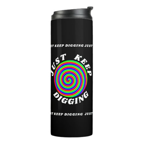 Modern Black Rainbow Circle Just Keep Digging Thermal Tumbler