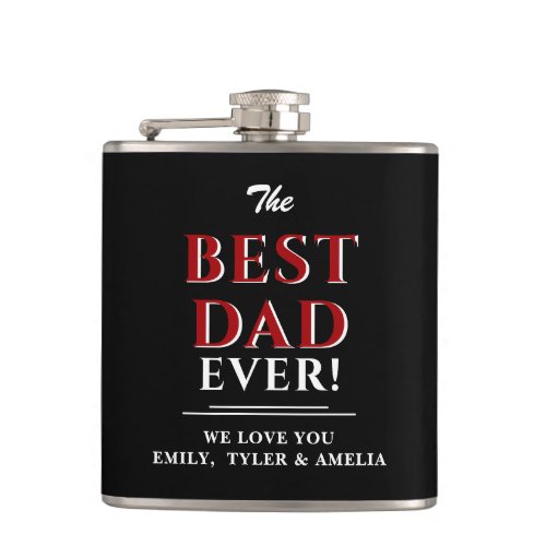 Modern Black Red Best Dad Ever Father`s Day Flask - Modern Black Best Dad Ever Father`s Day Flask. This modern design is a perfect gift for a dad or grandpa on Father`s Day, birthday or Christmas. Personalize it with names. The background is black and the text is a trendy white and red typography. You can change text dad to daddy, pap, papa,...