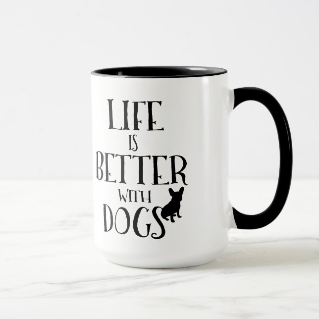 Modern Black Text Design-Life Is Better With Dogs Mug (Right)