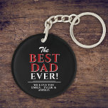 Modern Black The Best Dad Ever Typography Keychain<br><div class="desc">Modern Black The Best Dad Ever Typography Father`s Day keychain. Personalize with your names. Great gift for a dad or a grandpa for Father`s Day or birthday.</div>