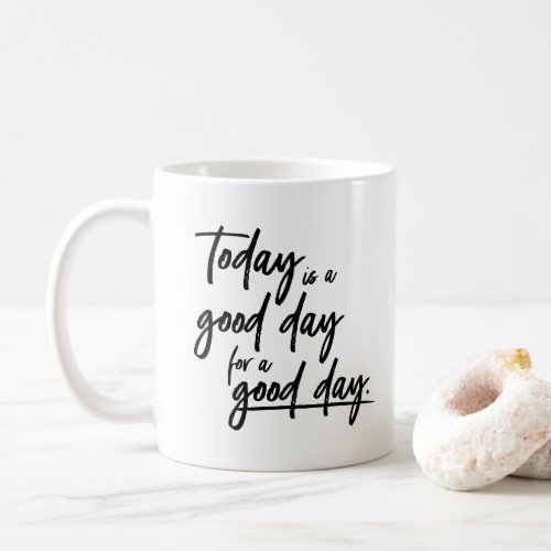 Modern black typography script Today is a Good Day Coffee Mug