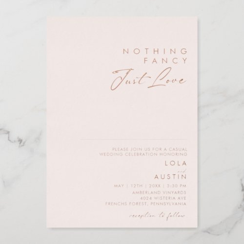 Modern Blush And Rose Gold Nothing Fancy Just Love Foil Invitation