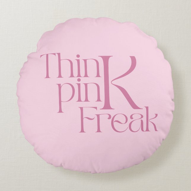 Modern Bold Think Pink Freak Typography Round Pillow (Front)