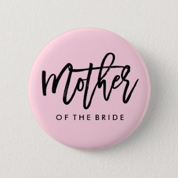 Modern Bridal Party Mother Of The Bride Button by FINEandDANDY at Zazzle