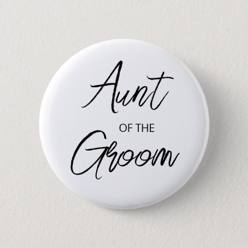 Modern Brush Script Aunt of The Groom Party Button