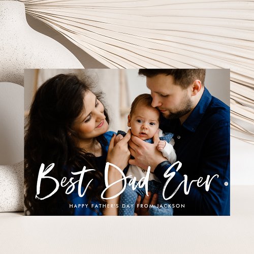 Modern Brush Script Best Dad Ever Fathers Day