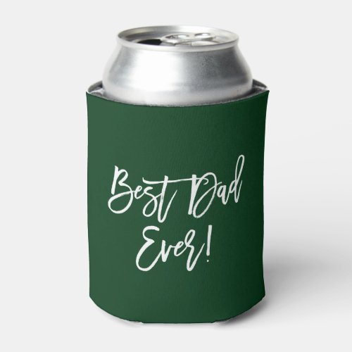 Modern Brush Script Best Dad Ever Green Can Cooler