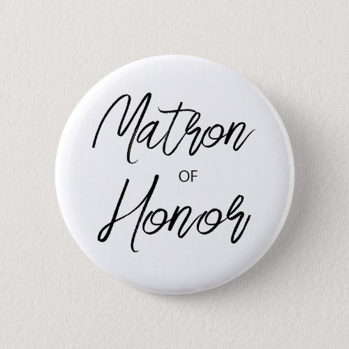 Modern Brush Script Matron of Honor Bridal Party Button
