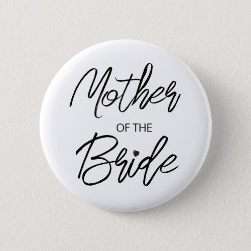 Modern Brush Script Mother of The Bride Party Button