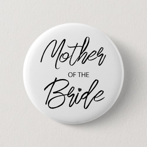 Modern Brush Script Mother of The Bride Party Button