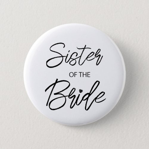 Modern Brush Script Sister of The Bride Party Button