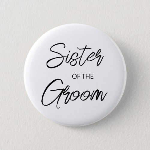 Modern Brush Script Sister of The Groom Party Button