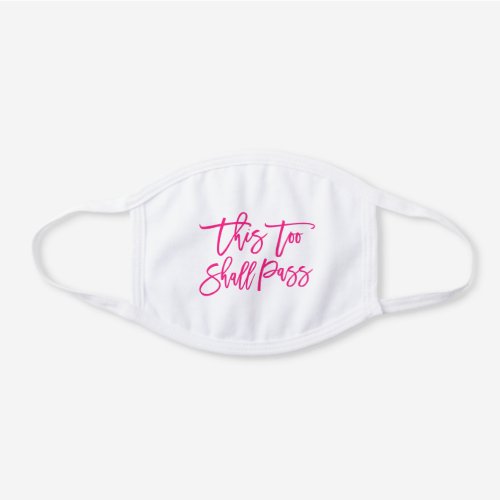 Modern Brush Script This Too Shall Pass Hot Pink White Cotton Face Mask