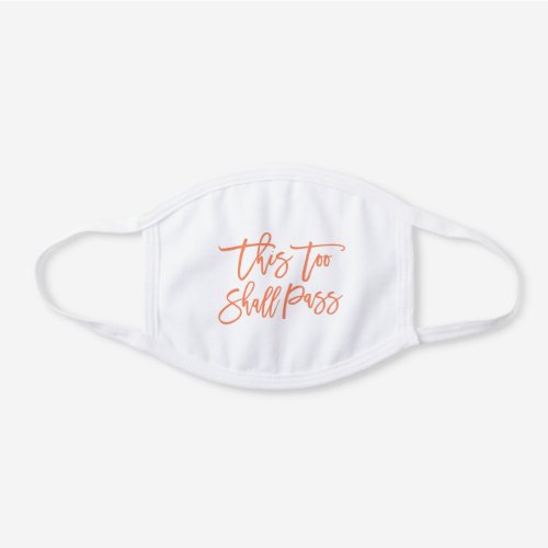 Modern Brush Script This Too Shall Pass Peach White Cotton Face Mask