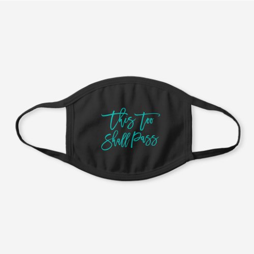 Modern Brush Script This Too Shall Pass Teal Black Cotton Face Mask