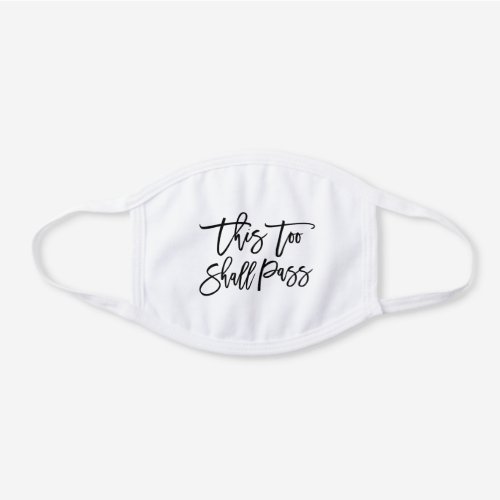 Modern Brush Script This Too Shall Pass White Cotton Face Mask