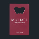 Modern Burgundy Red Personalized Groomsman Credit Card Bottle Opener<br><div class="desc">Modern Personalized Groomsman Gifts
featuring personalized groomsman's name,  title and wedding date in white classic serif font style on burgundy red background.

Also perfect for Best Man,  Father of the Bride and more.</div>