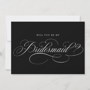 Modern calligraphy Black Will You Be My Bridesmaid Invitation