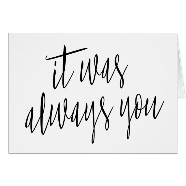 Modern Calligraphy "It was always you" Cards (Front Horizontal)