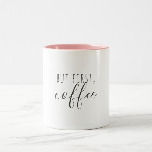 Modern Chic But First Coffee Two_Tone Coffee Mug