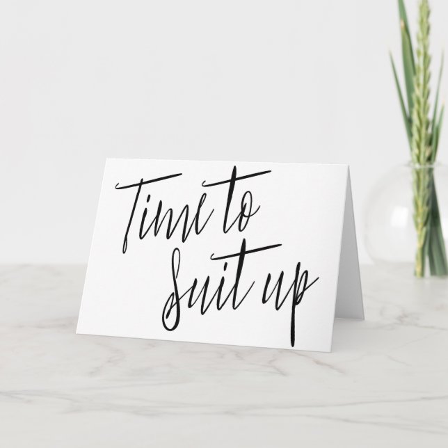 Modern Chic Caligraphy "Time to suit up" Card (Front)