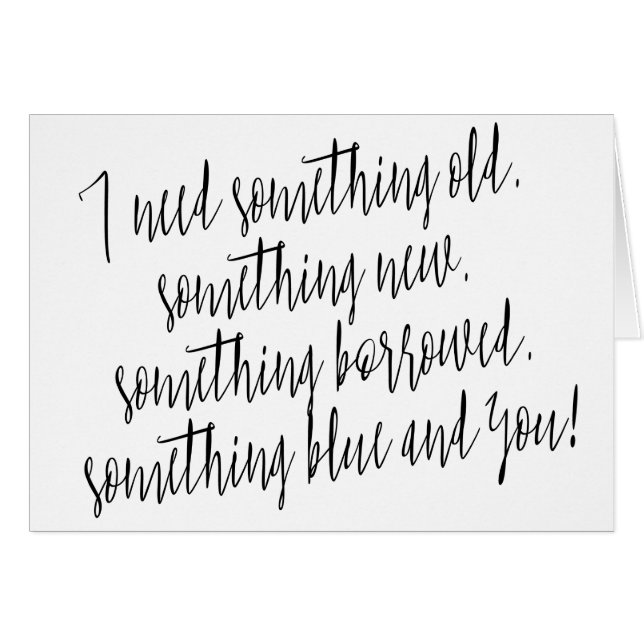 Modern Chic Calligraphy  "I need something old" (Front Horizontal)
