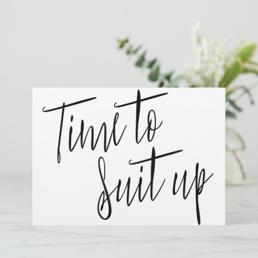 Modern Chic Calligraphy "Time to suit up" (Standing Front)