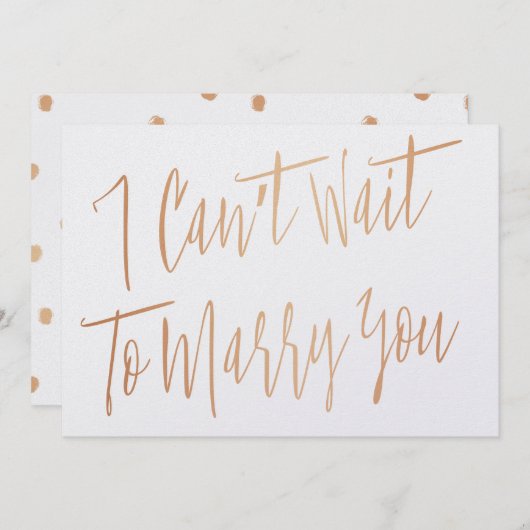 Modern Chic Copper "I can't wait to marry you" (Front/Back)