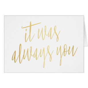 Modern Chic Gold Calligraphy It was always you Cards