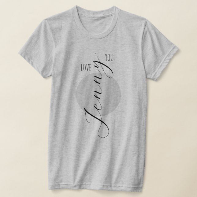 Modern Chic Love Message with Custom Name T-Shirt (Laydown)