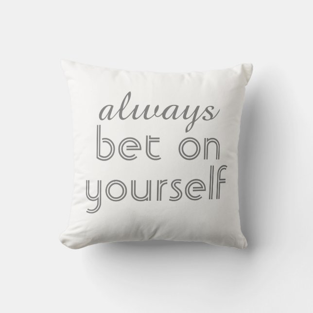 modern chic pillow quote always bet on yourself (Front)