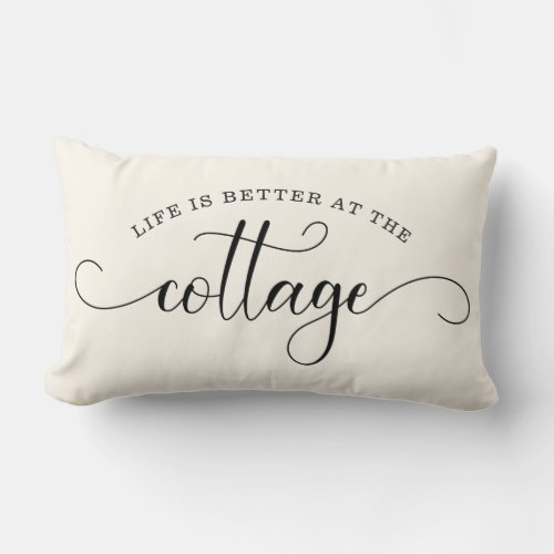 Modern Chic Script Life is better at the Cottage Lumbar Pillow
