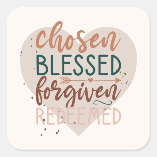 Modern Chosen Blessed Forgiven Redeemed Quote Square Sticker