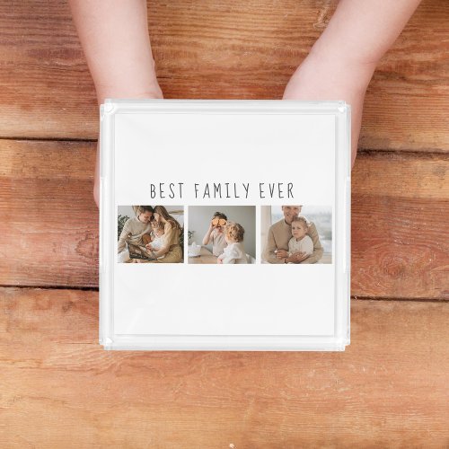 Modern Collage Photo  Best Family Ever Best Gift Acrylic Tray