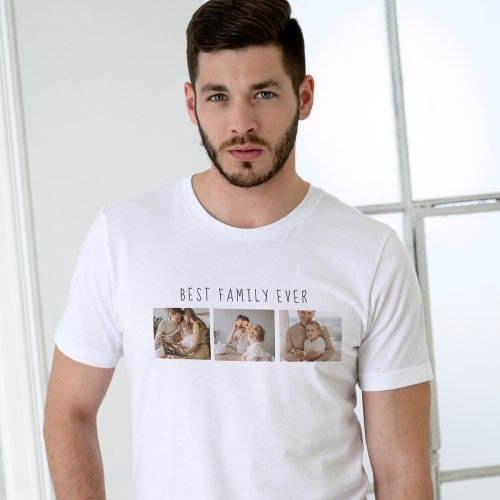 Modern Collage Photo  Best Family Ever Best Gift T_Shirt