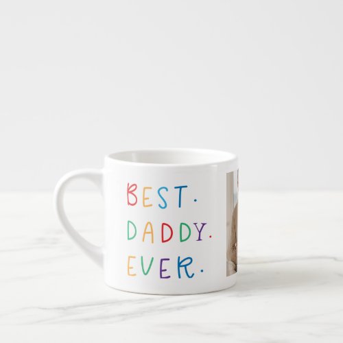 Modern Collage Photo Colorful Best Daddy Ever Espresso Cup