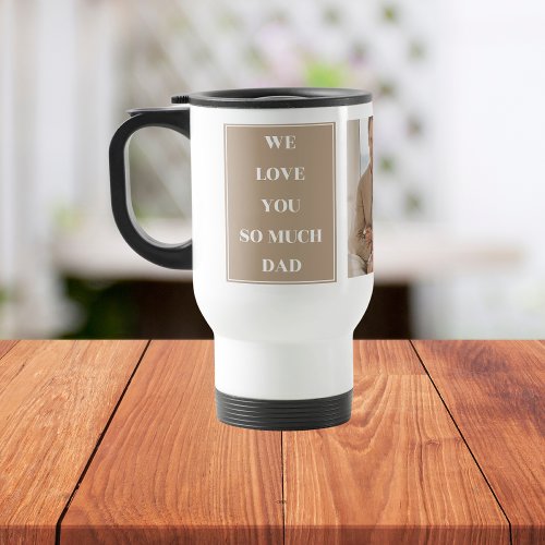 Modern Collage Photo  We Love Dad Gifts Travel Mug
