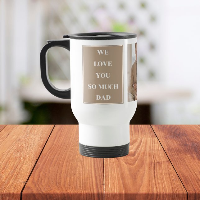 Modern Collage Photo & We Love Dad Gifts Travel Mug (Creator Uploaded)